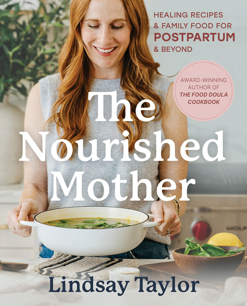 The Nourished Mother: Healing Recipes and Family Food and Postpartum and Beyond
